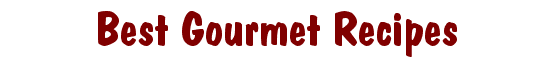 Best Gourmet Recipes